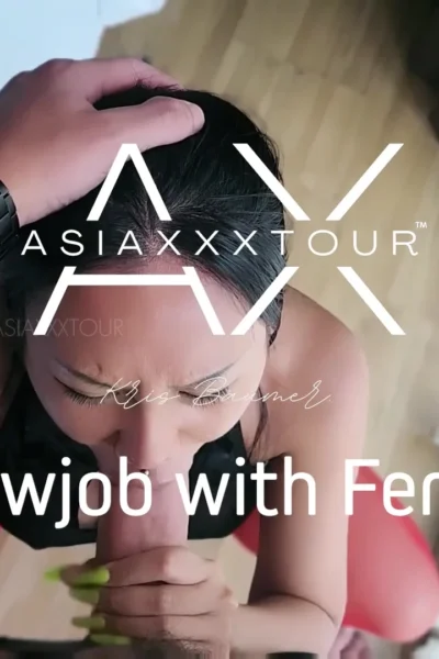 horny freaky slut Asiaxxxtour gently sucked big cock till her throat sore, Asiaxxxtour  leaekd porn video